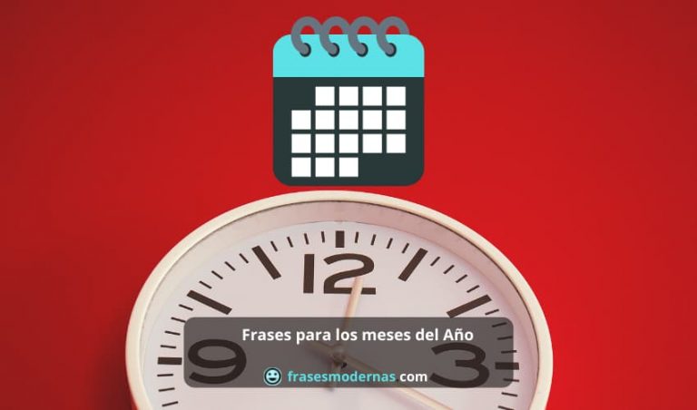 Frases Modernas 21 Frases para los meses del Año