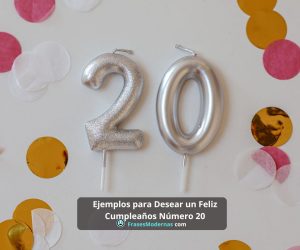 Ejemplos para Desear un Feliz Cumpleaños Número 20