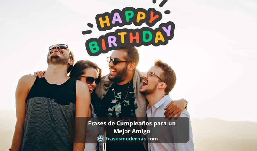 Frases de Cumpleaños para un Mejor Amigo