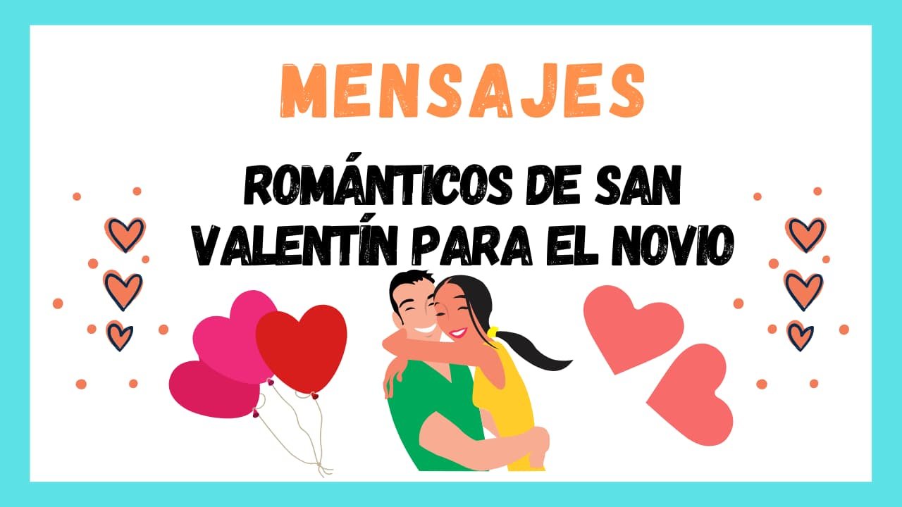 Mensajes Romanticos de San Valentin para el Novio