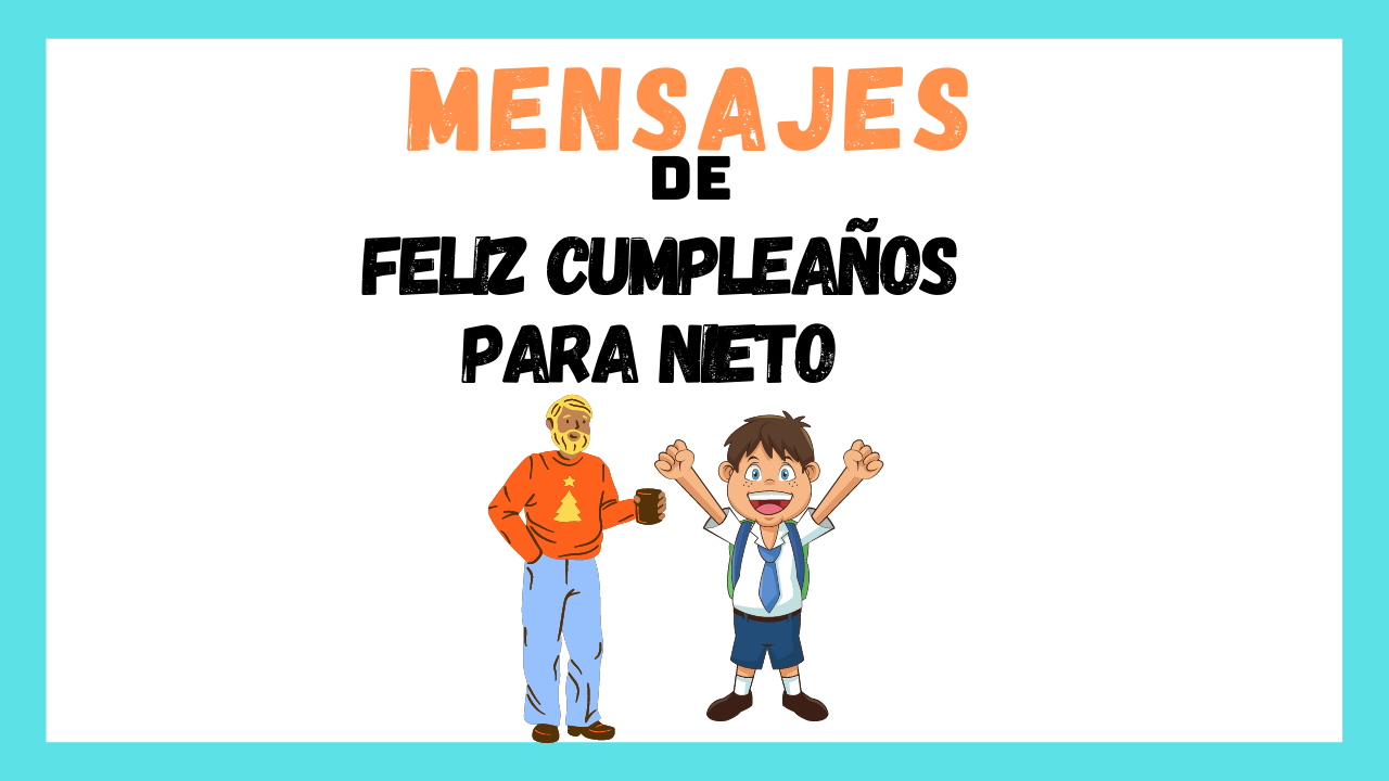 Mensajes de Feliz Cumpleaños para Nieto