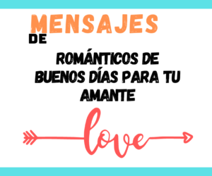 Mensajes románticos de Buenos Días para tu amante
