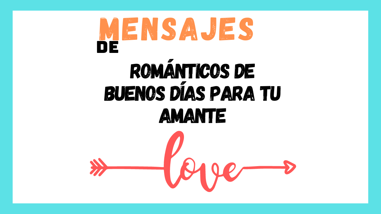 Mensajes románticos de Buenos Días para tu amante