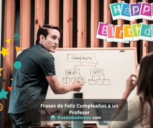 lindas Frases de Feliz Cumpleaños a un Profesor